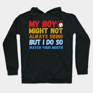 My Boy Might Not Always Swing But I Do So Watch Your Mouth Shirt. Hoodie